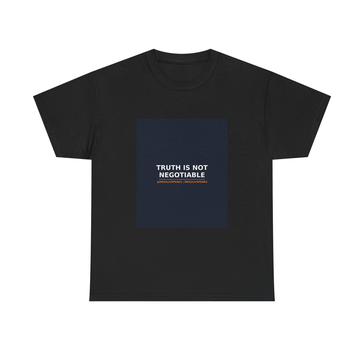 Truth Is Not Negotiable | DrSullySpeaks Tee
