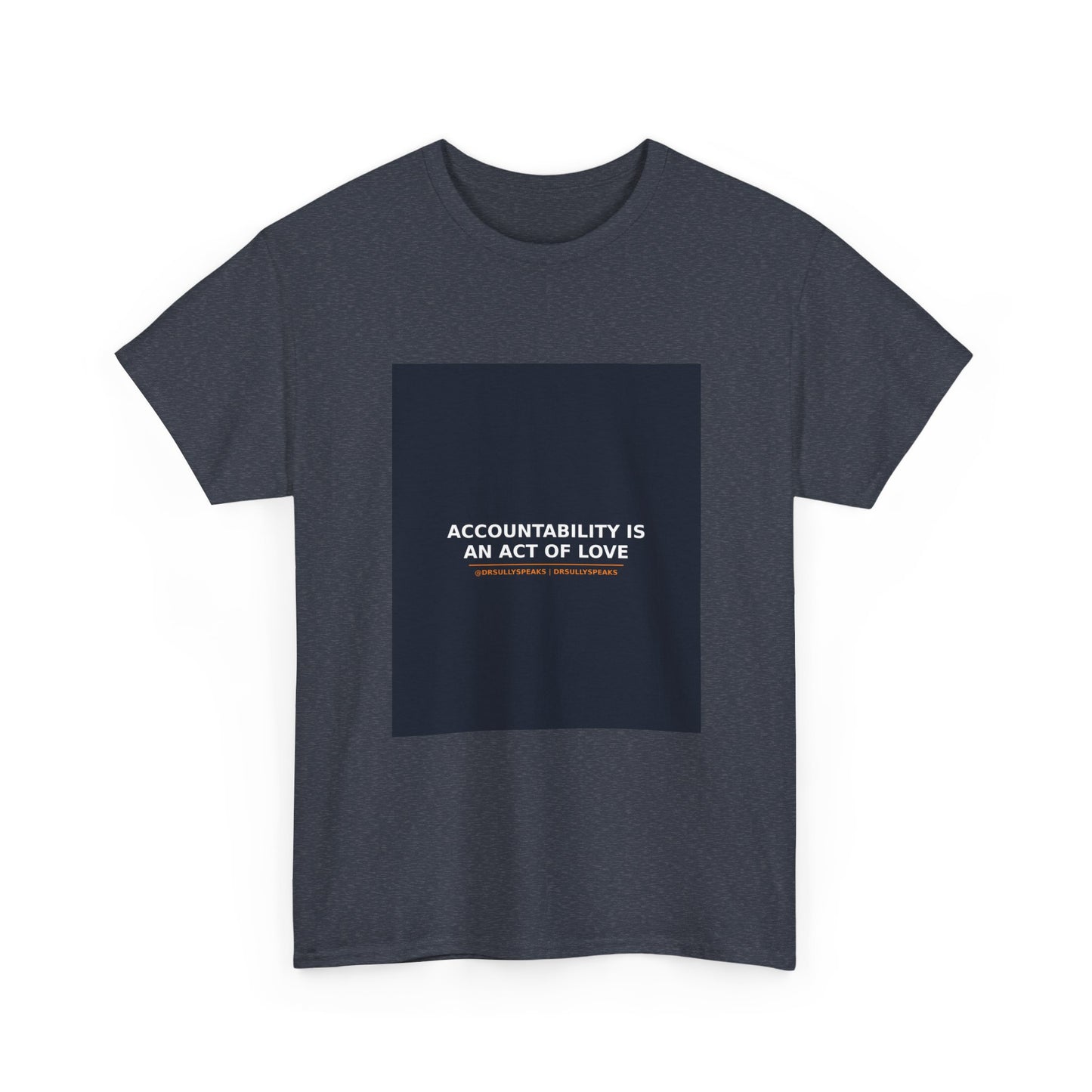 Accountability Is An Act Of Love | DrSullySpeaks Tee
