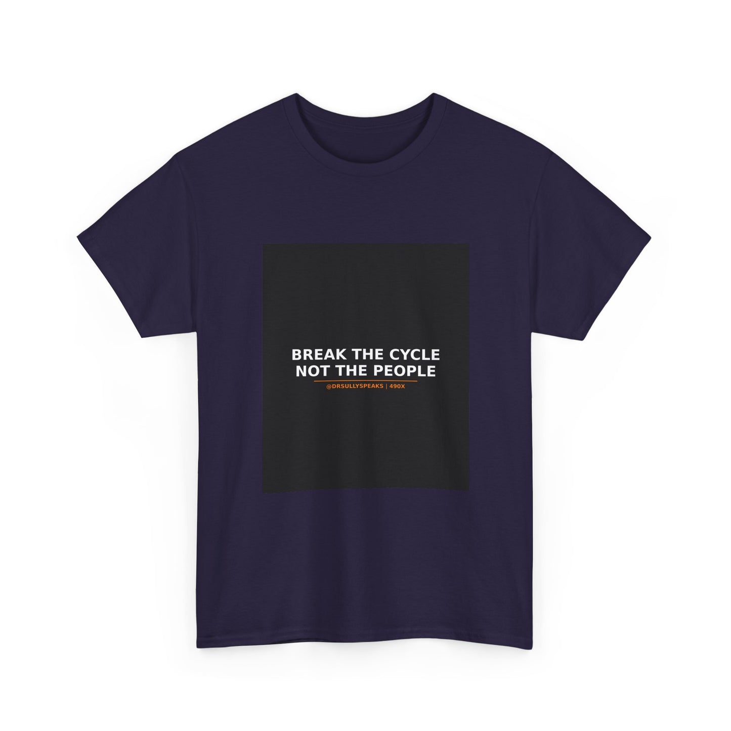 Break The Cycle Not The People | 490X Tee