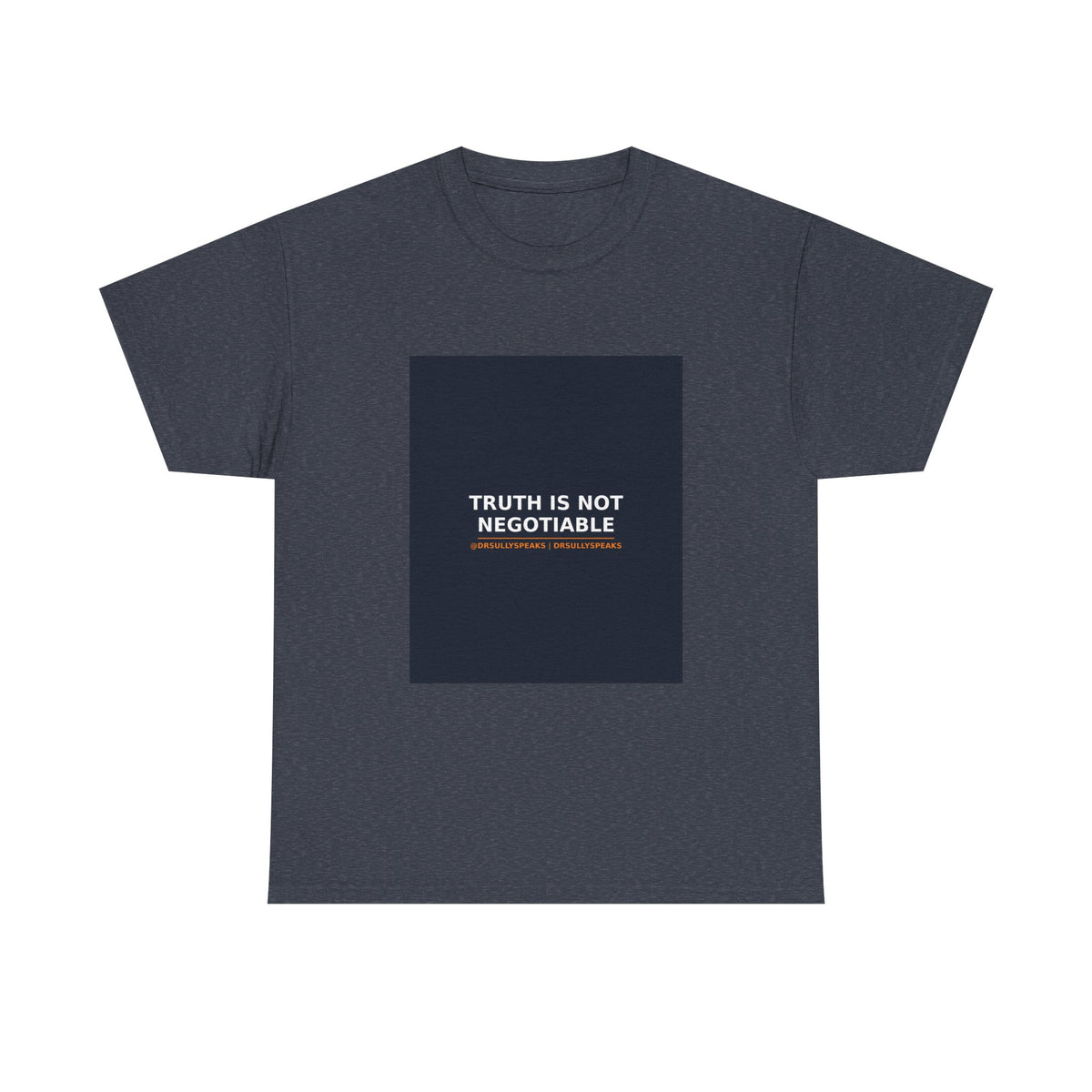 Truth Is Not Negotiable | DrSullySpeaks Tee