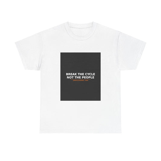 Break The Cycle Not The People | 490X Tee
