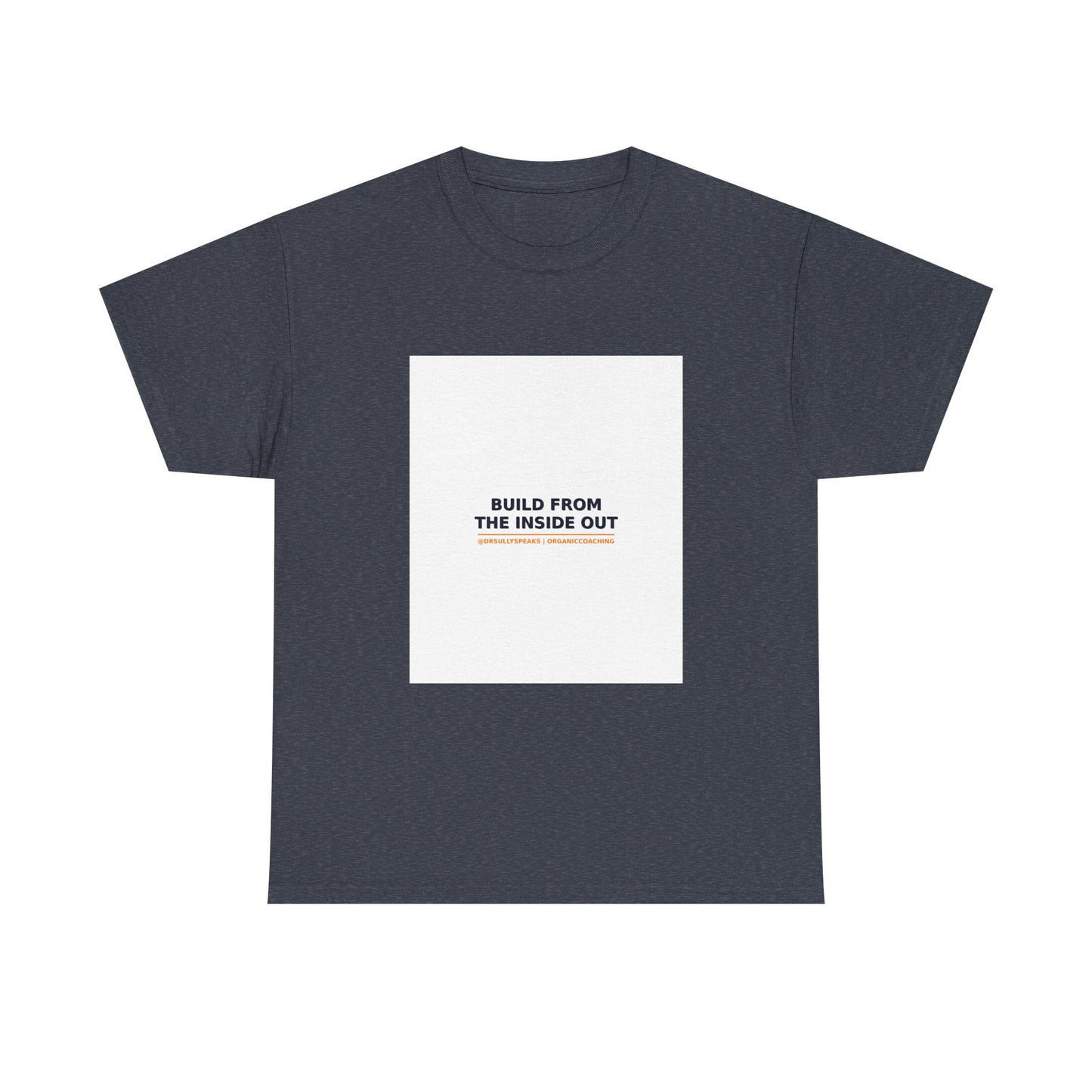 Build From The Inside Out | Organic Coaching Tee