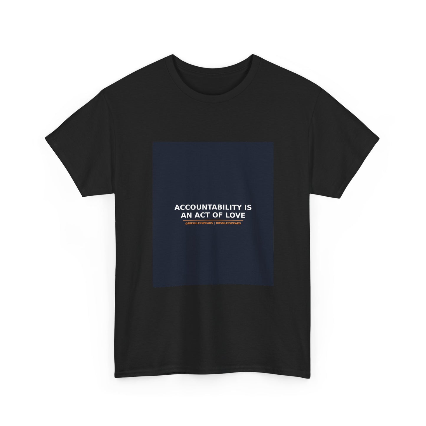 Accountability Is An Act Of Love | DrSullySpeaks Tee