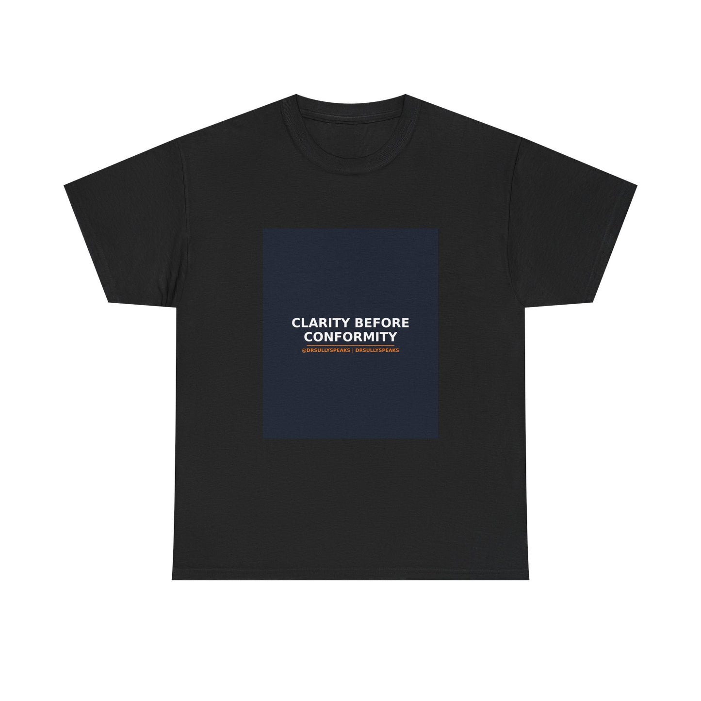 Clarity Before Conformity | DrSullySpeaks Tee
