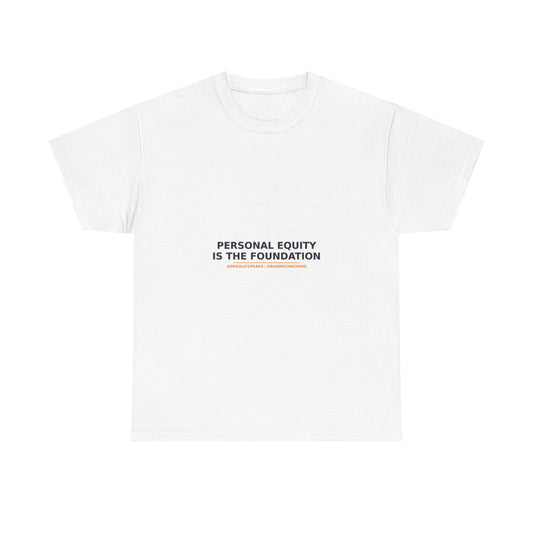 Personal Equity Is The Foundat | Organic Coaching Tee