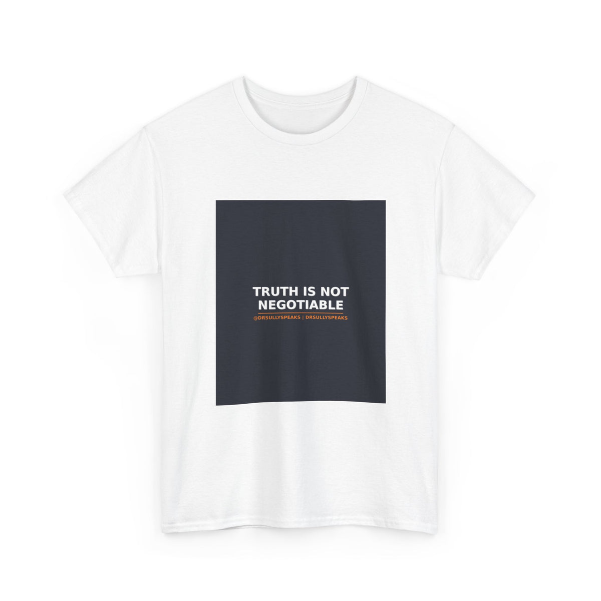 Truth Is Not Negotiable | DrSullySpeaks Tee