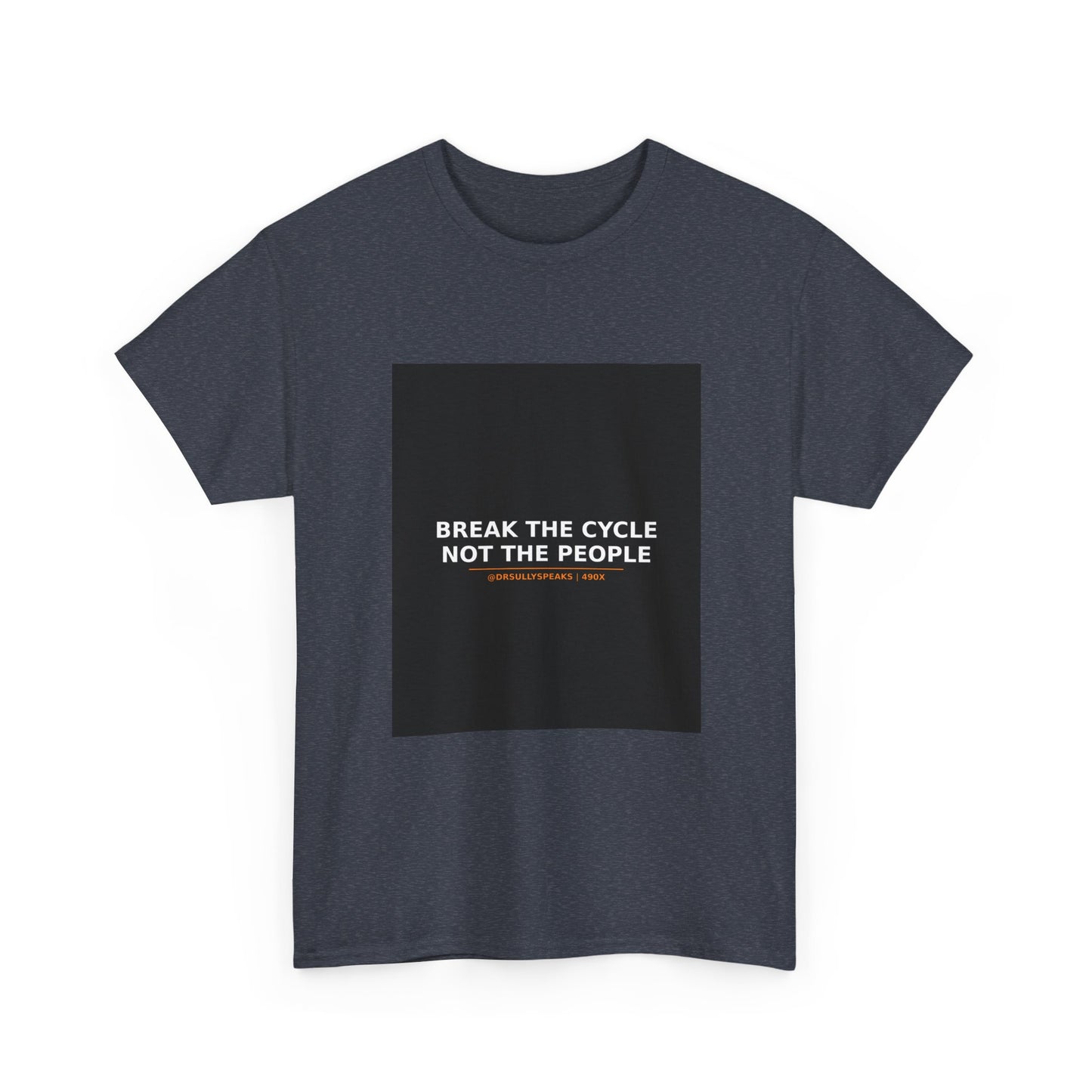 Break The Cycle Not The People | 490X Tee