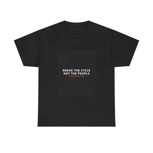 Break The Cycle Not The People | 490X Tee