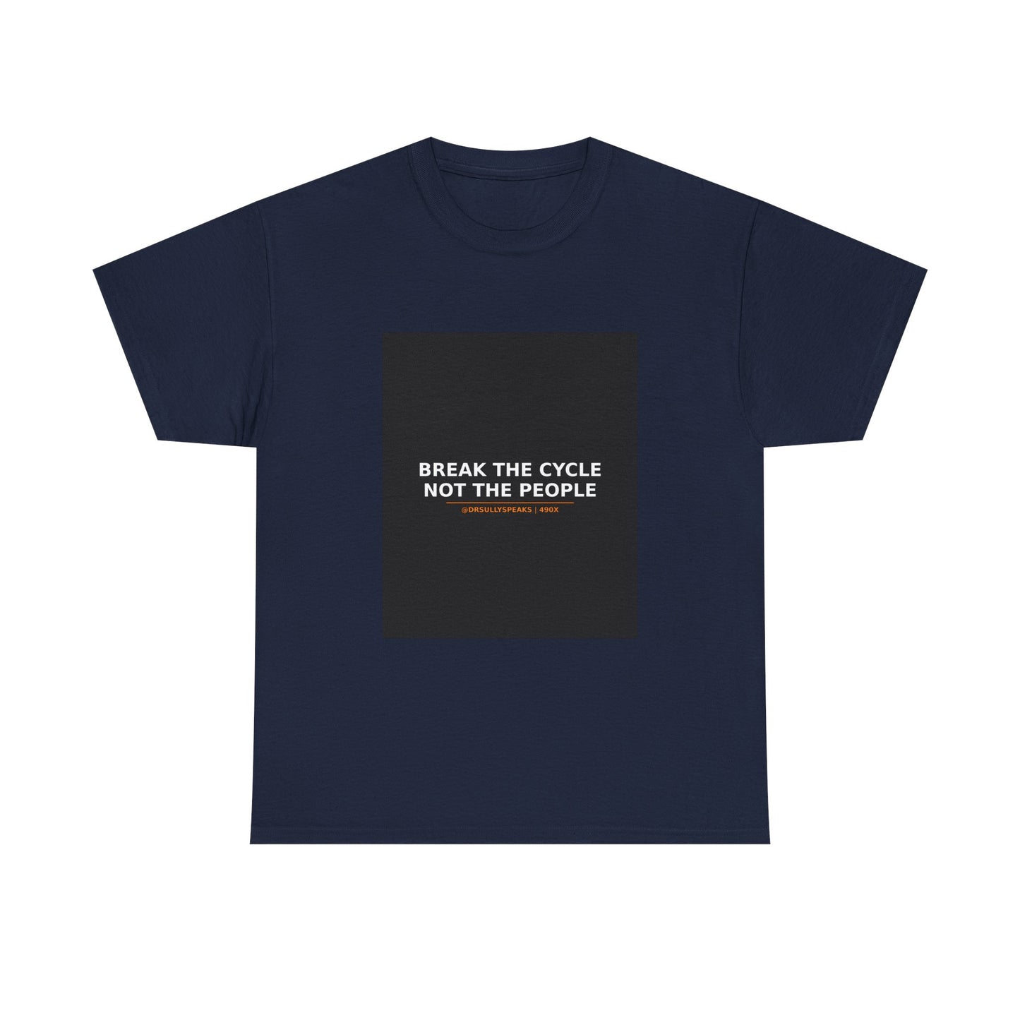 Break The Cycle Not The People | 490X Tee