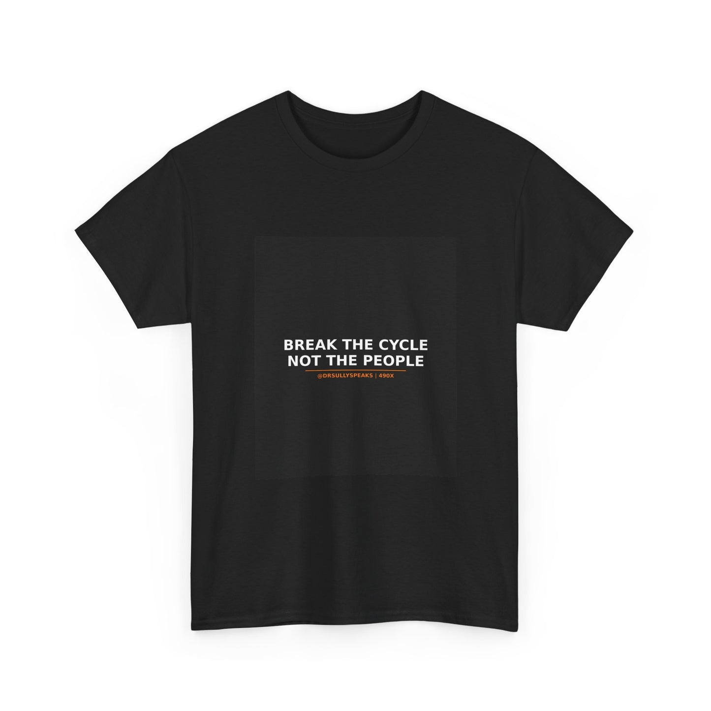 Break The Cycle Not The People | 490X Tee